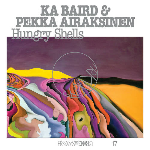 Baird, Ka & Pekka Airaksinen/FRKWYS Vol. 17: Hungry Shells [LP]