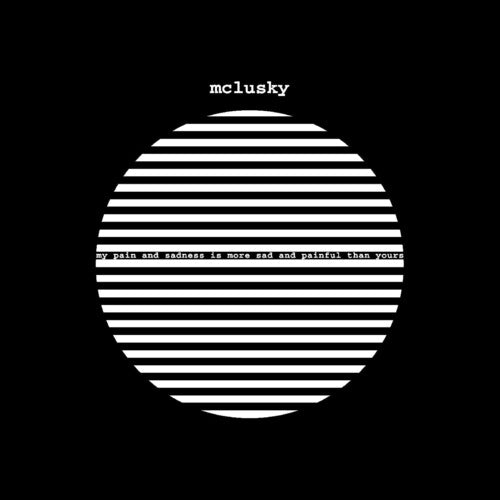 McLusky/My Pain And Sadness Is More Painful And Sad Than Yours [LP]